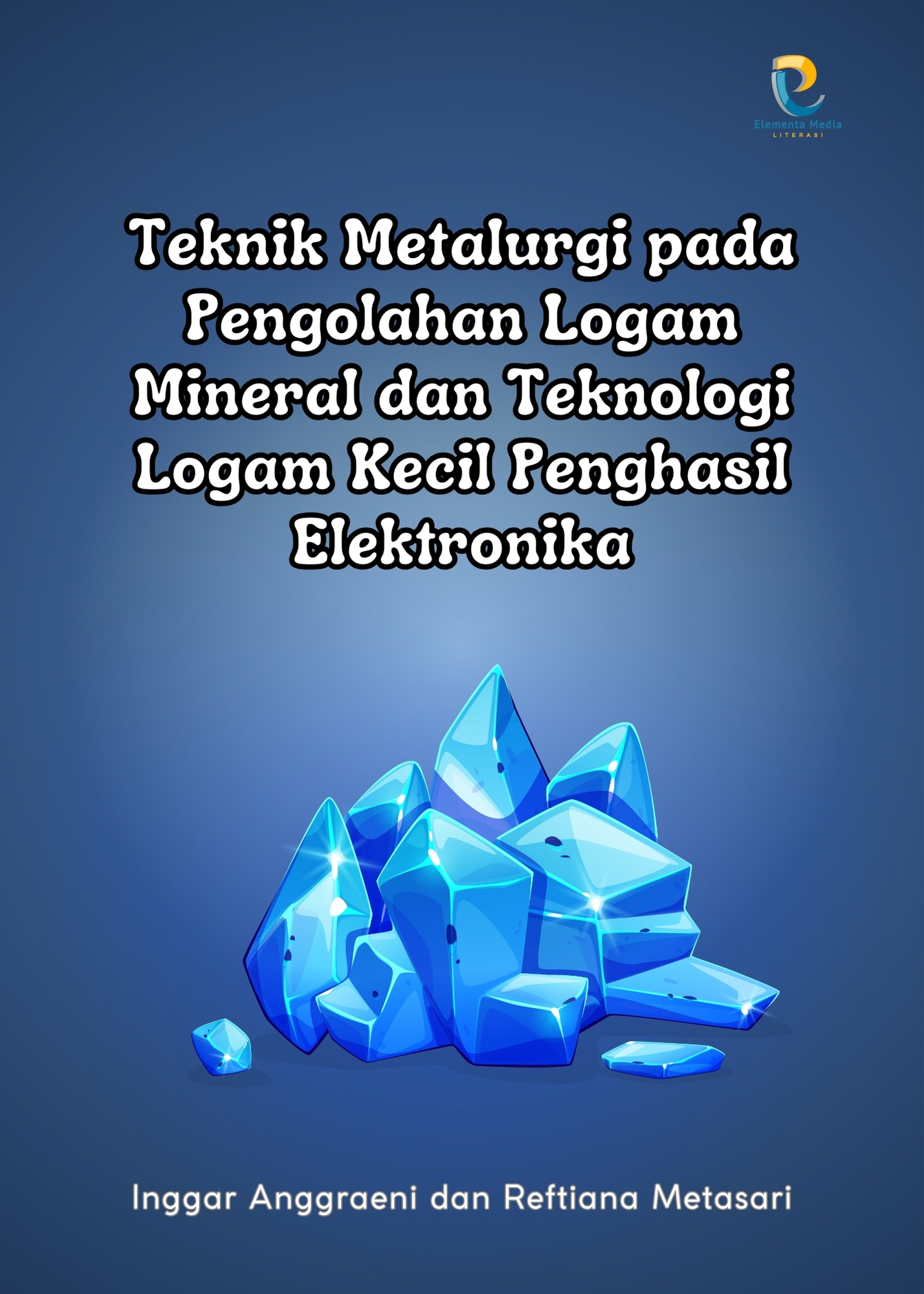 Teknik Metalurgi pada Pengolahan Logam Mineral dan Teknologi Logam Kecil Penghasil Elektronika
